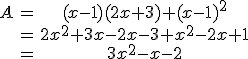 \begin{tabular} A&=&(x-1)(2x+3)+(x-1)^{2}\\&=&2x^{2}+3x-2x-3+x^{2}-2x+1\\&=&3x^{2}-x-2\end{tabular}